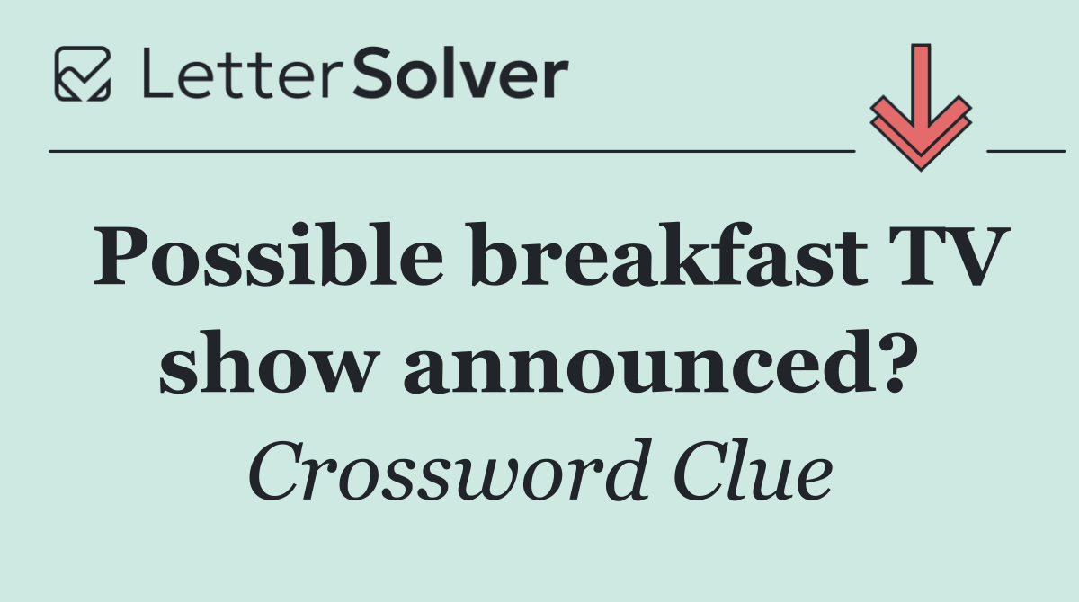Possible breakfast TV show announced?