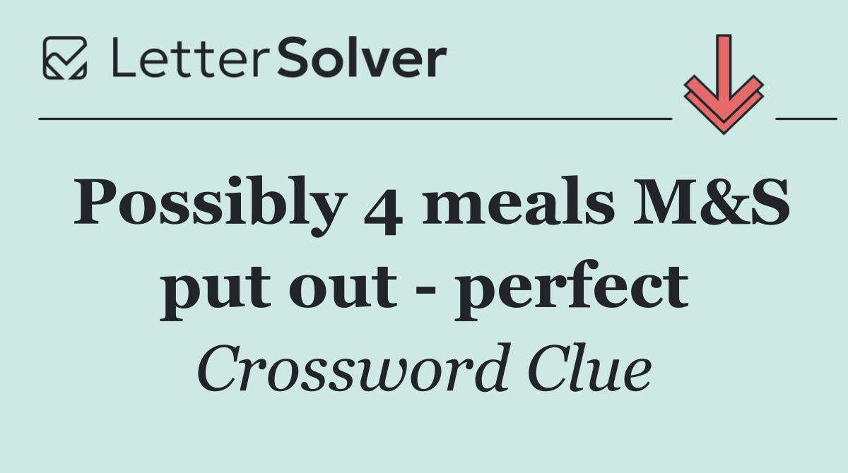 Possibly 4 meals M&S put out   perfect