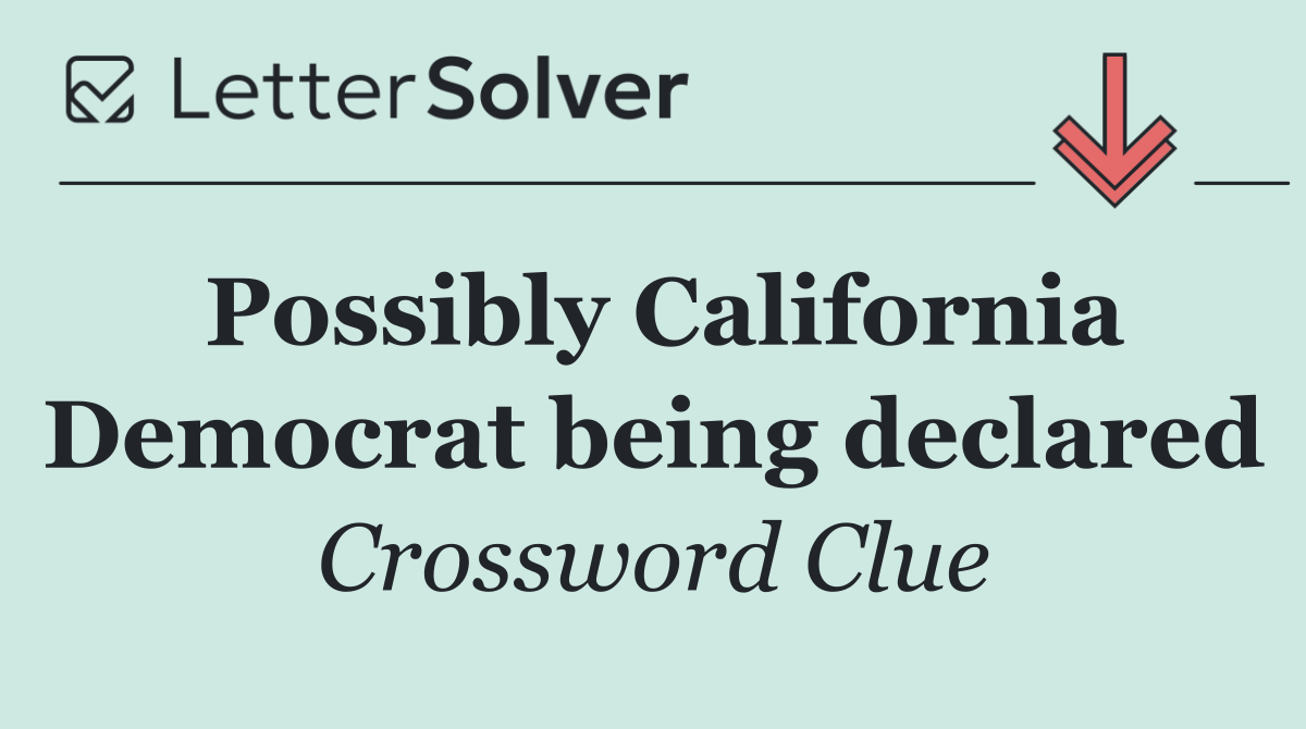 Possibly California Democrat being declared