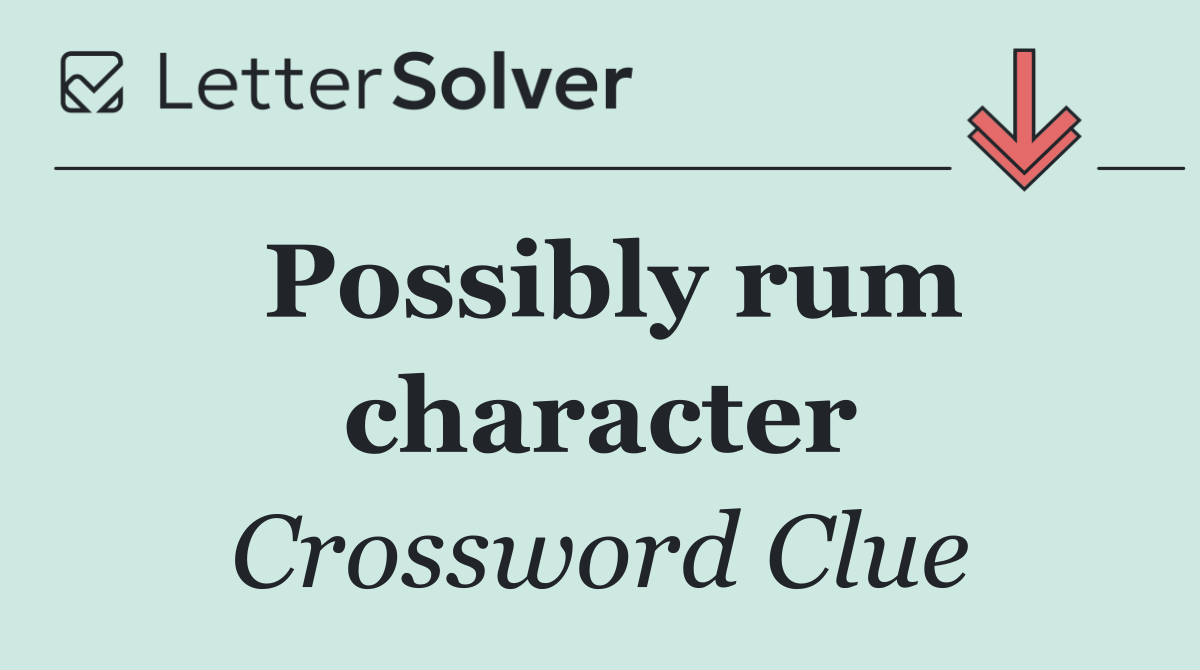 Possibly rum character