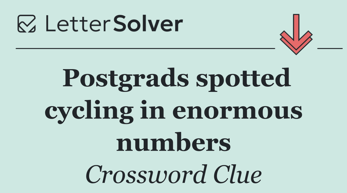 Postgrads spotted cycling in enormous numbers