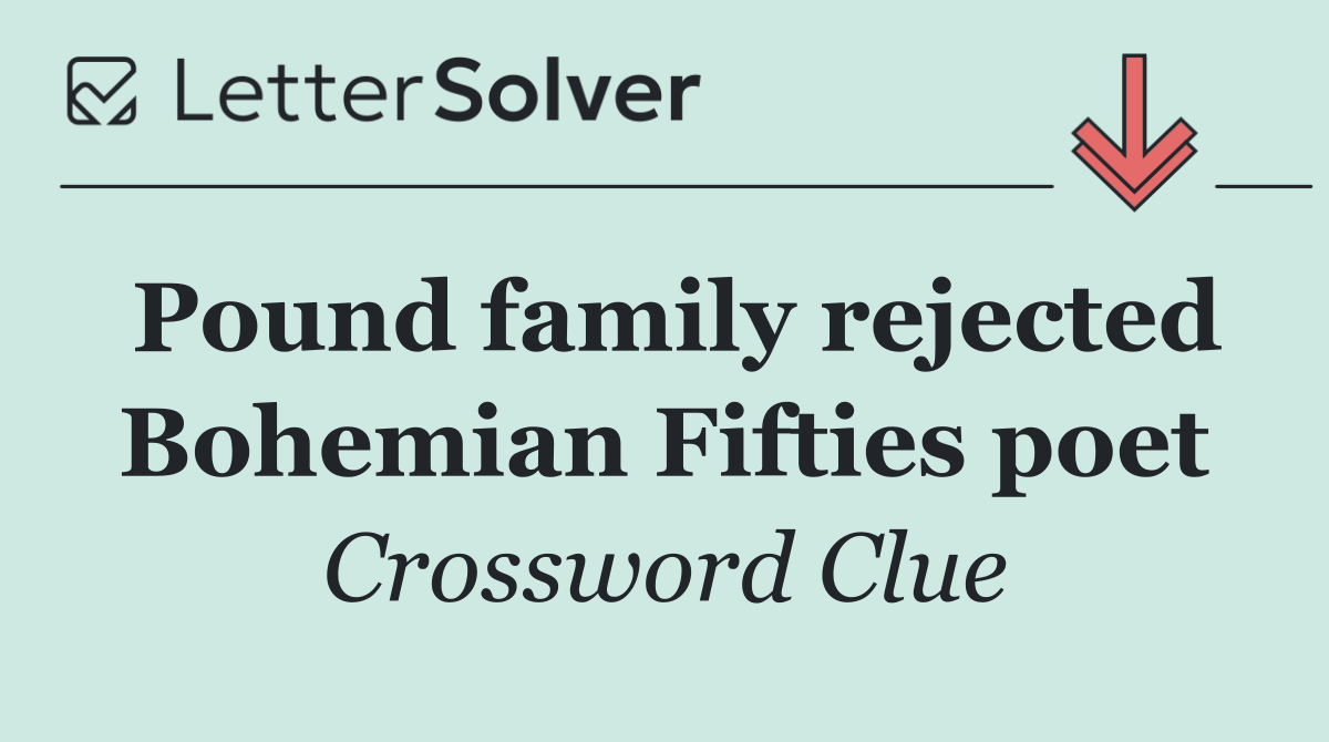 Pound family rejected Bohemian Fifties poet