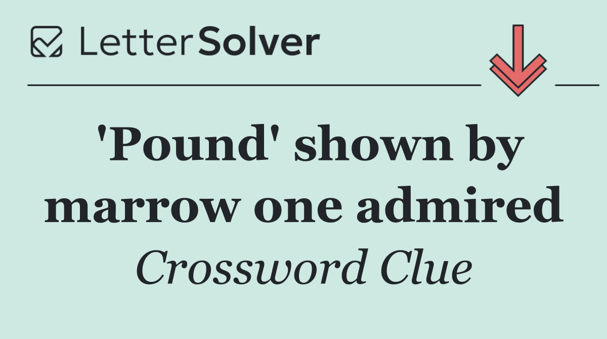 'Pound' shown by marrow one admired