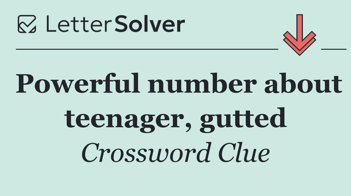 Powerful number about teenager, gutted