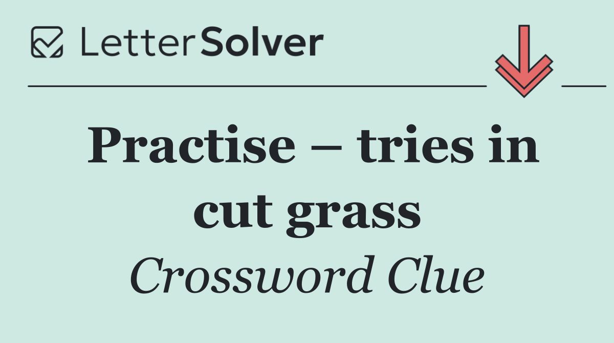Practise – tries in cut grass