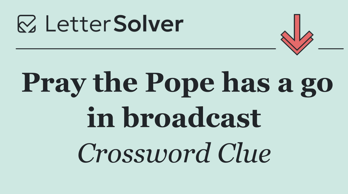 Pray the Pope has a go in broadcast