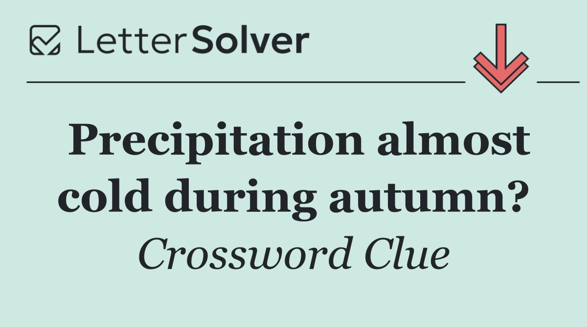 Precipitation almost cold during autumn?
