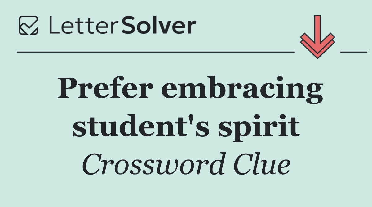 Prefer embracing student's spirit