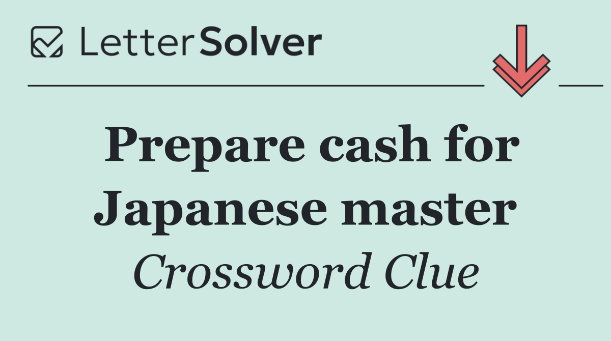Prepare cash for Japanese master