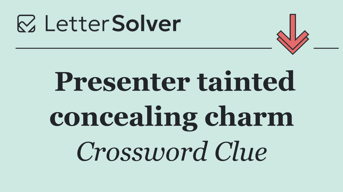 Presenter tainted concealing charm