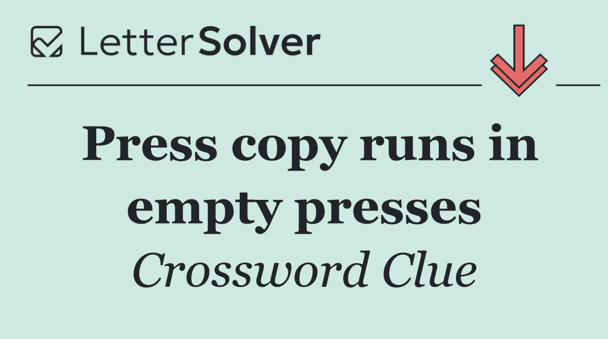 Press copy runs in empty presses