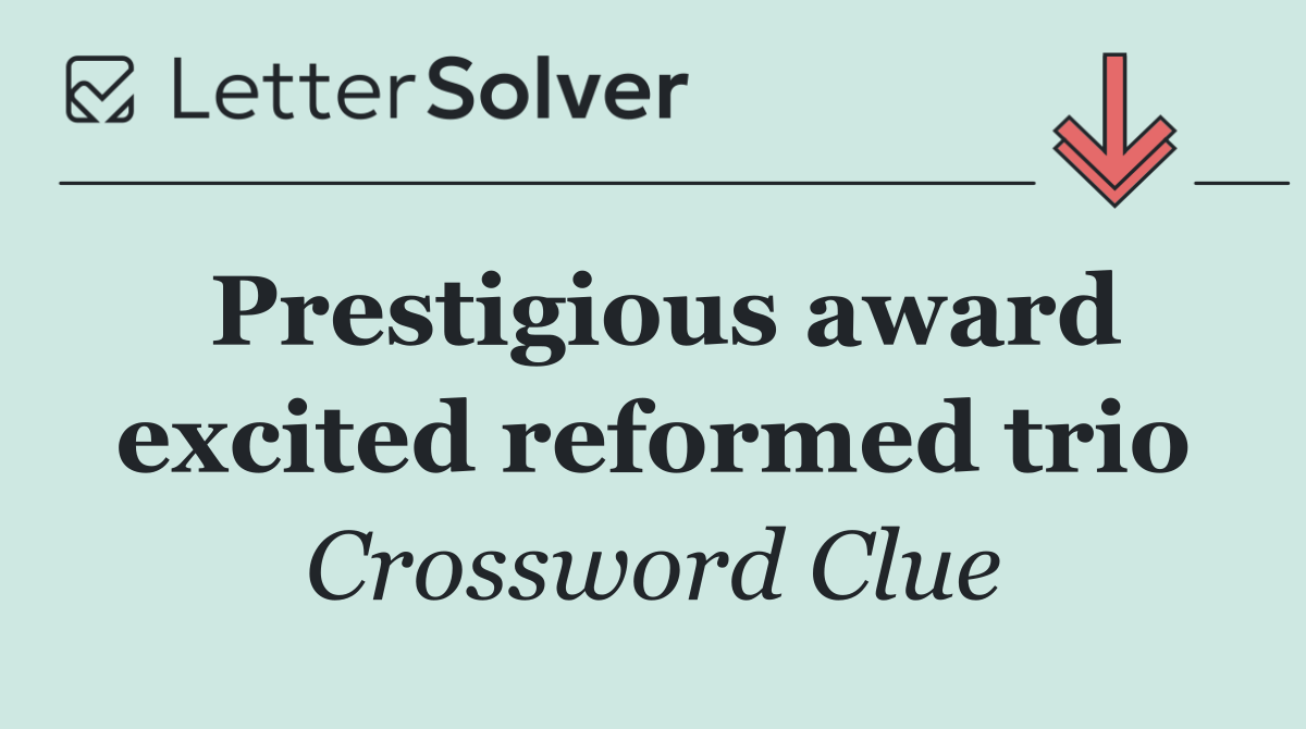 Prestigious award excited reformed trio