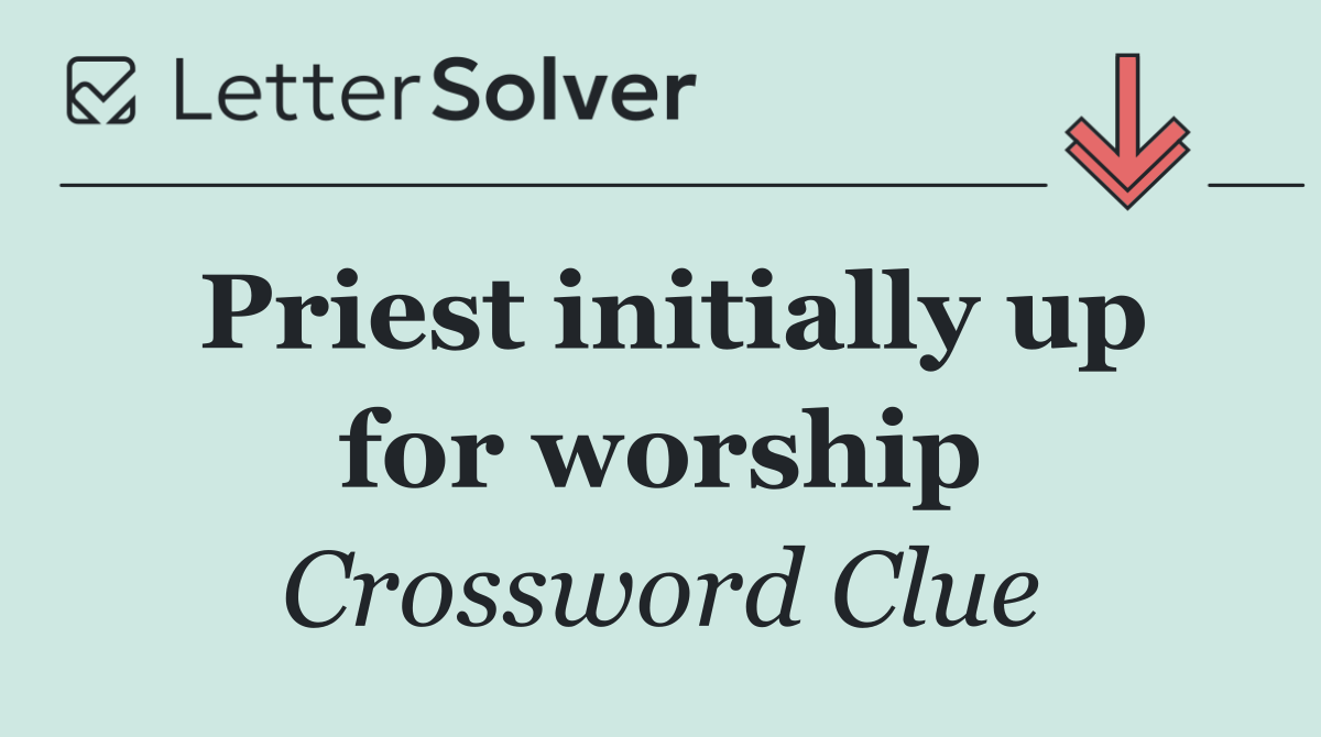 Priest initially up for worship