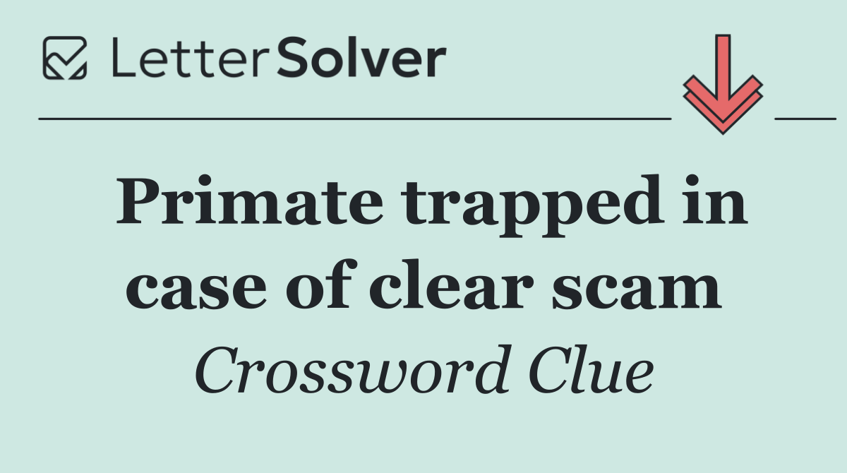 Primate trapped in case of clear scam