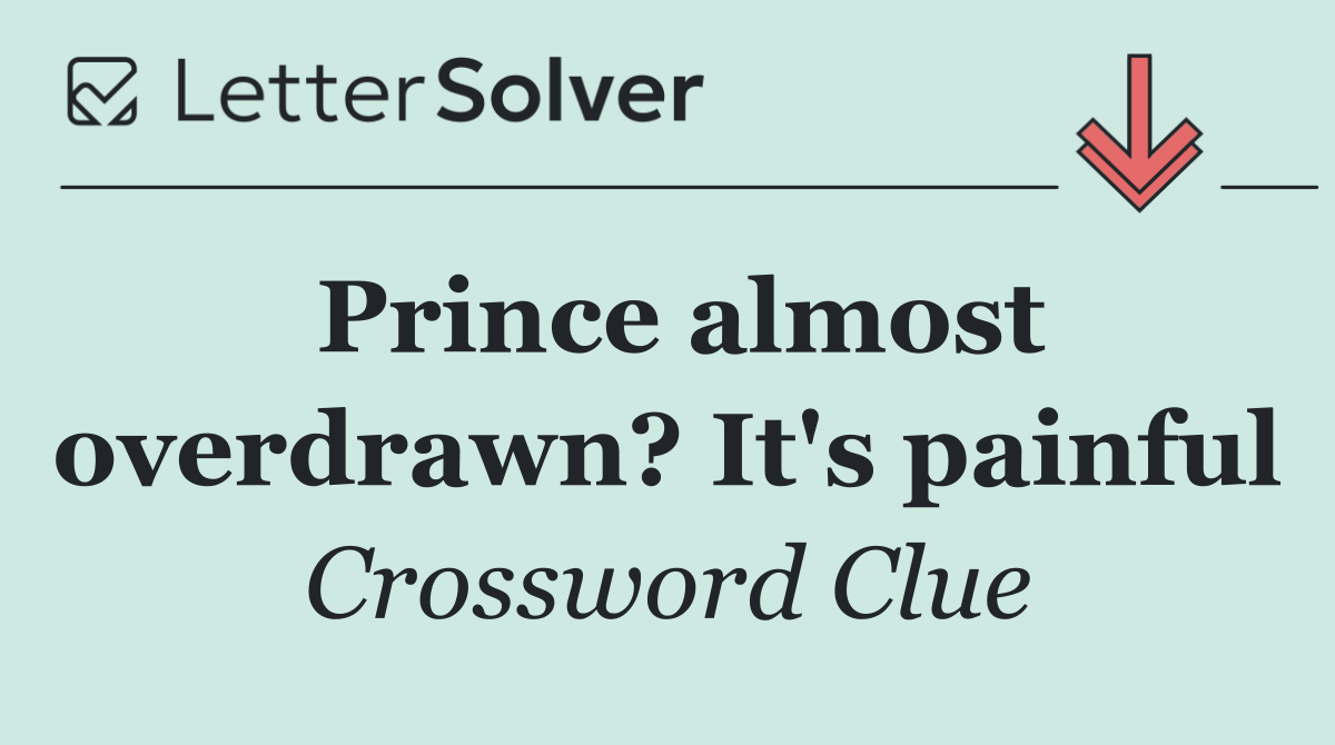 Prince almost overdrawn? It's painful