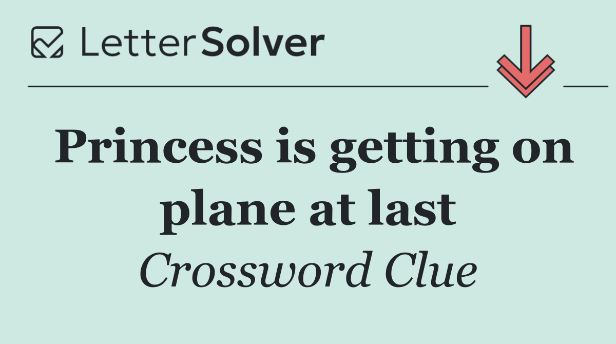 Princess is getting on plane at last