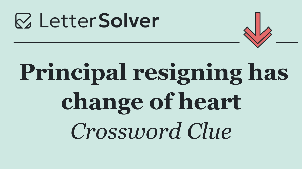 Principal resigning has change of heart