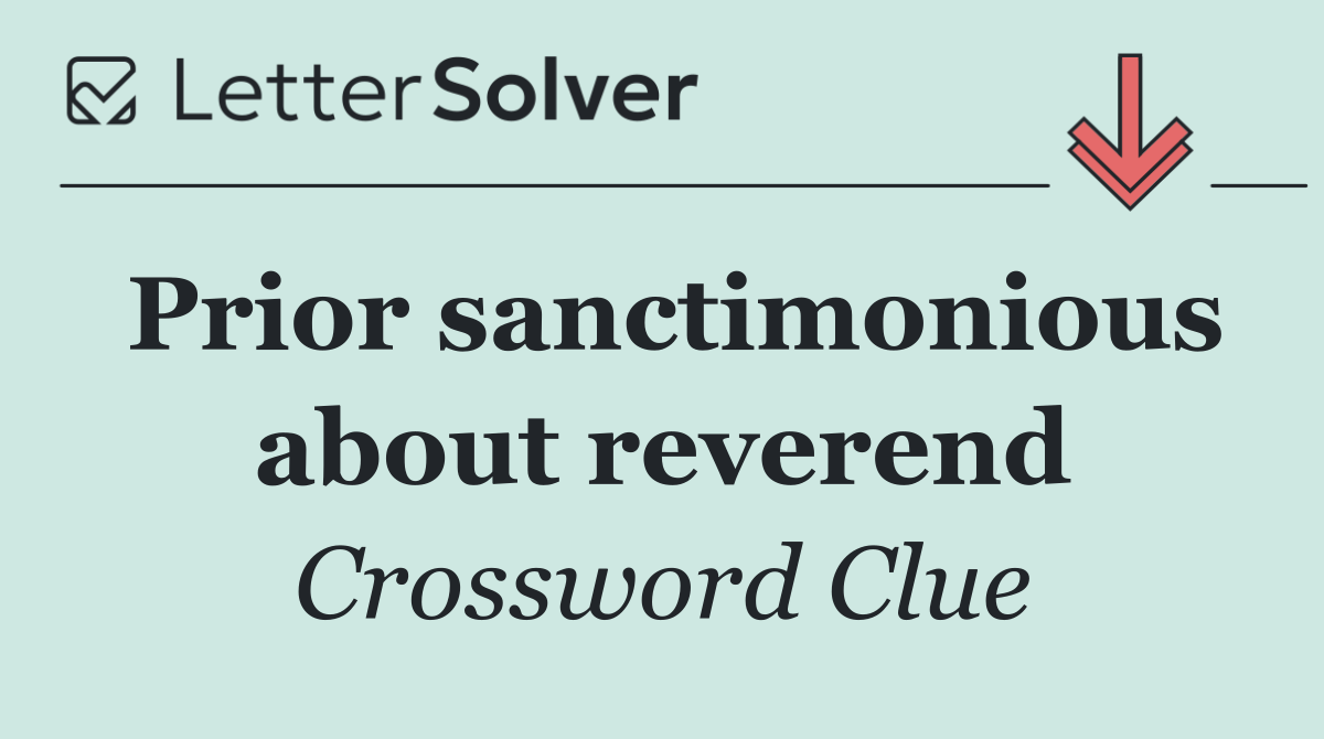 Prior sanctimonious about reverend