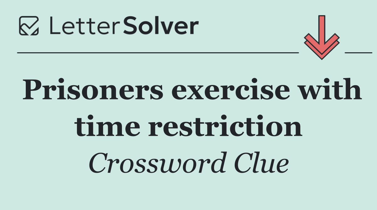 Prisoners exercise with time restriction