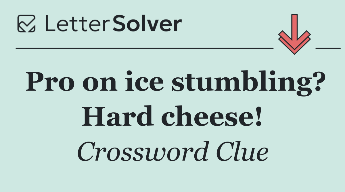 Pro on ice stumbling? Hard cheese!