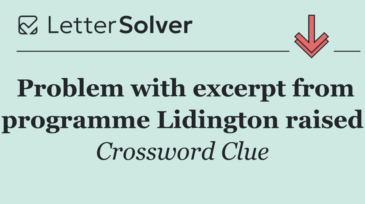 Problem with excerpt from programme Lidington raised