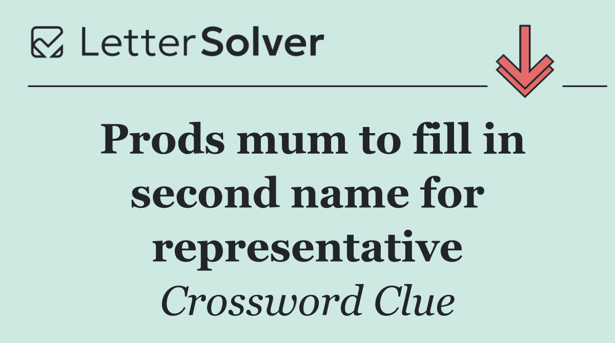 Prods mum to fill in second name for representative