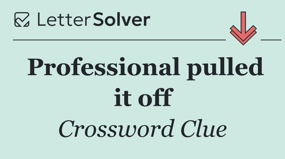 Professional pulled it off