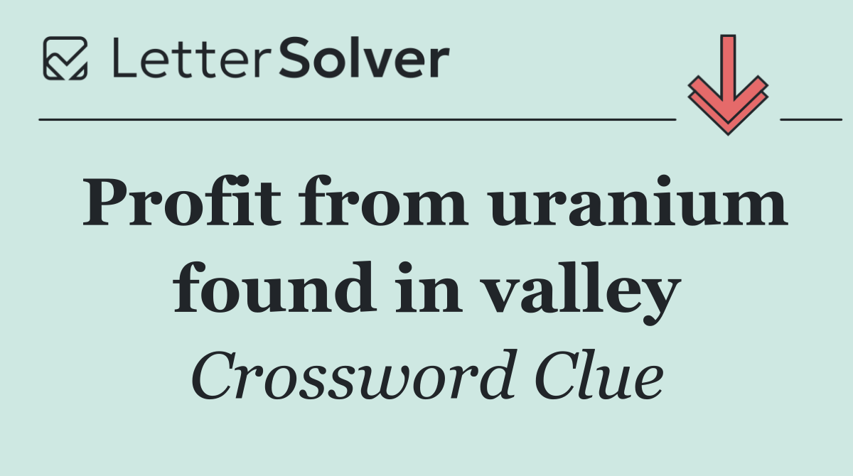 Profit from uranium found in valley