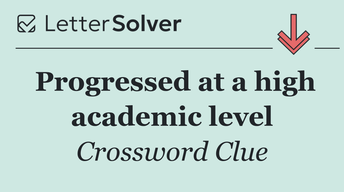 Progressed at a high academic level