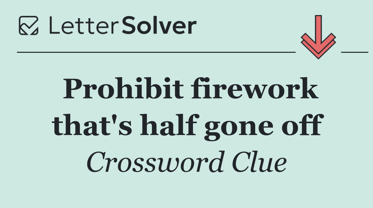 Prohibit firework that's half gone off