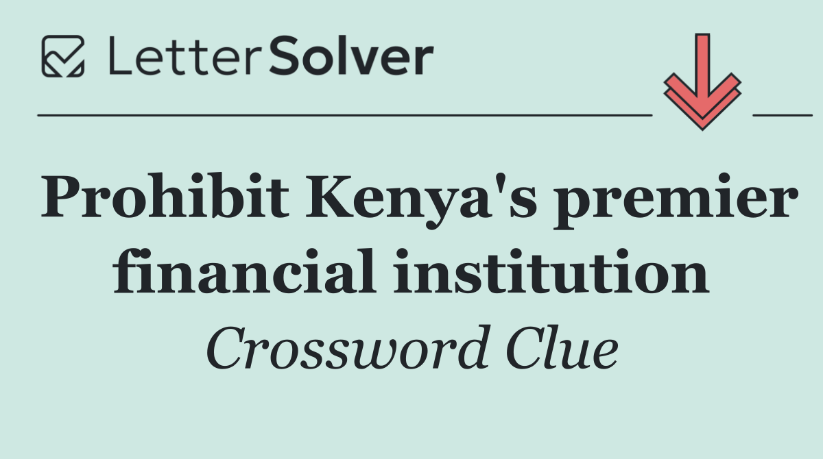 Prohibit Kenya's premier financial institution