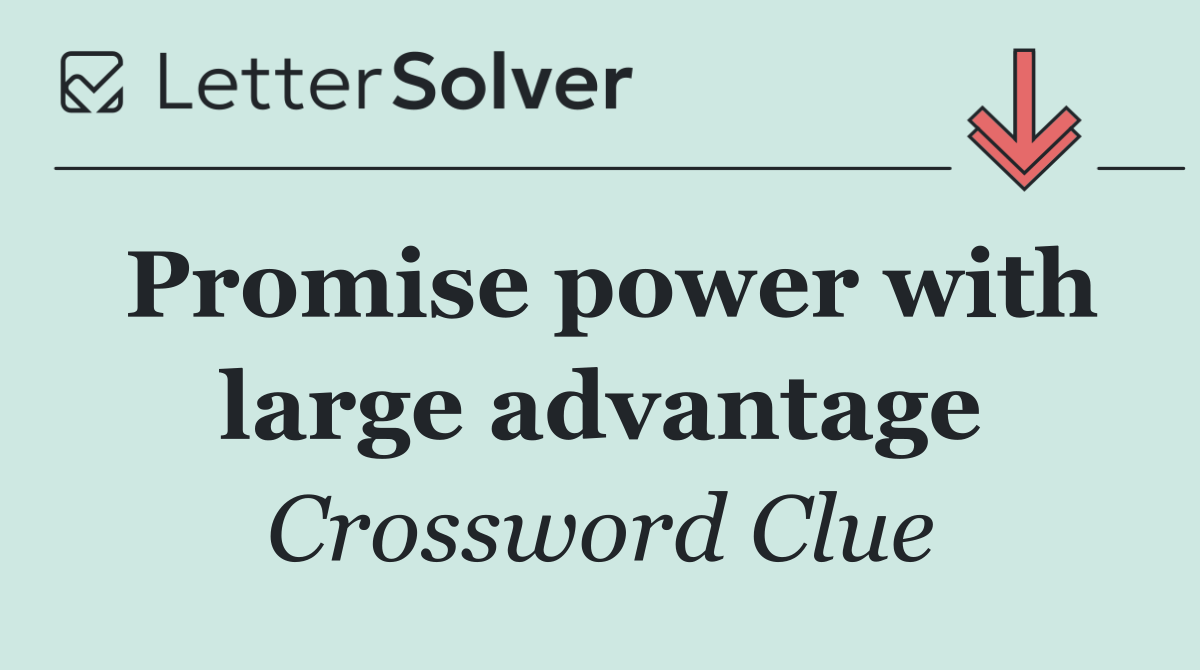 Promise power with large advantage