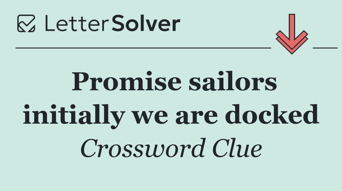 Promise sailors initially we are docked
