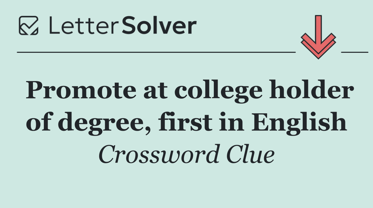 Promote at college holder of degree, first in English