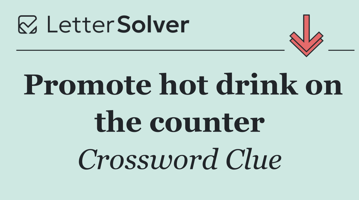 Promote hot drink on the counter