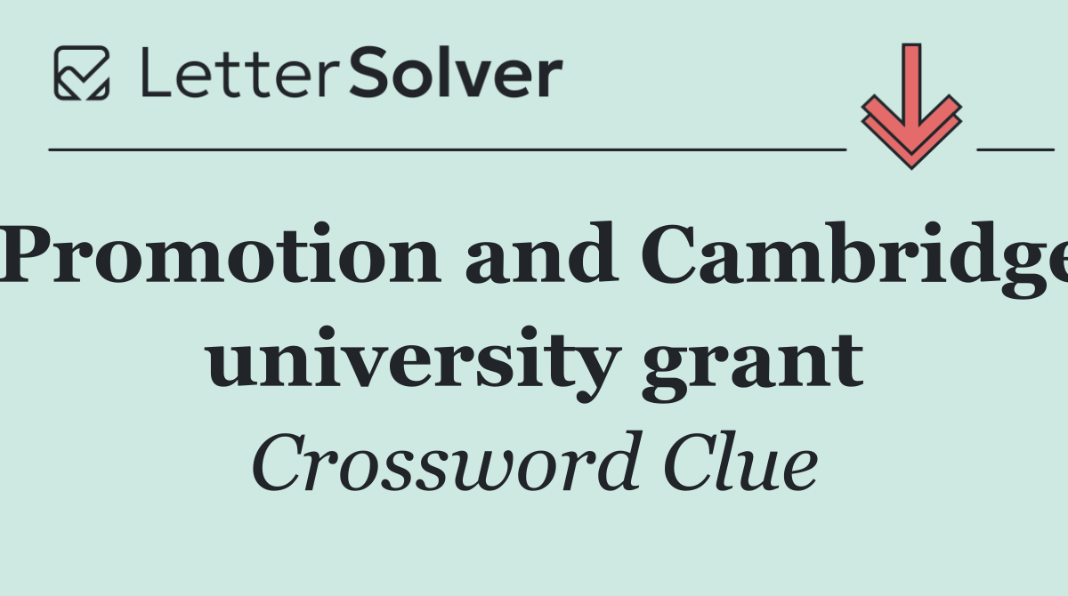 Promotion and Cambridge university grant