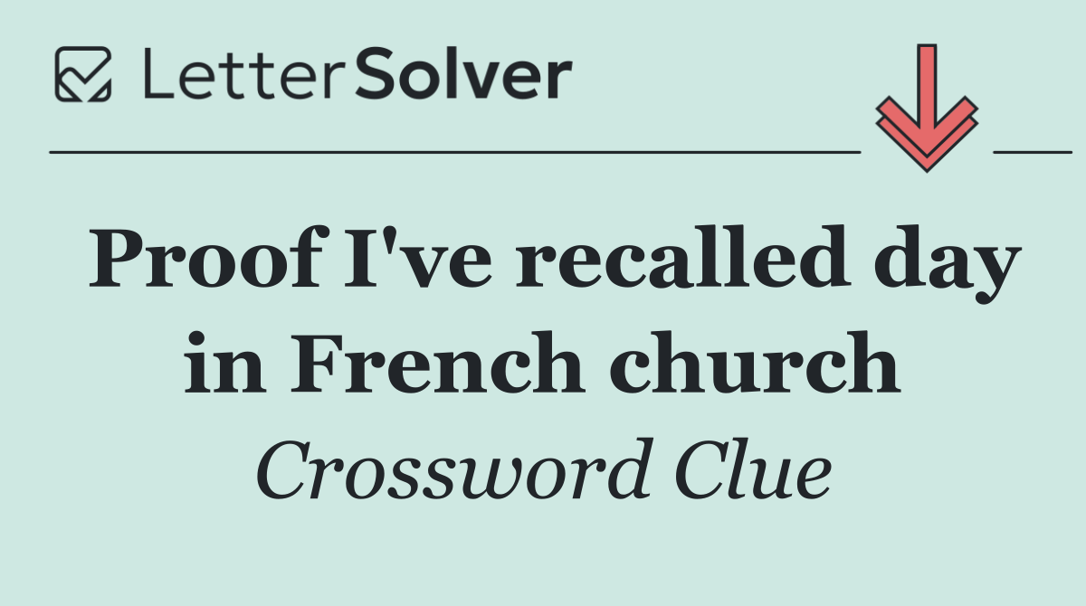 Proof I've recalled day in French church