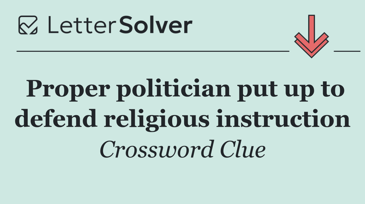 Proper politician put up to defend religious instruction