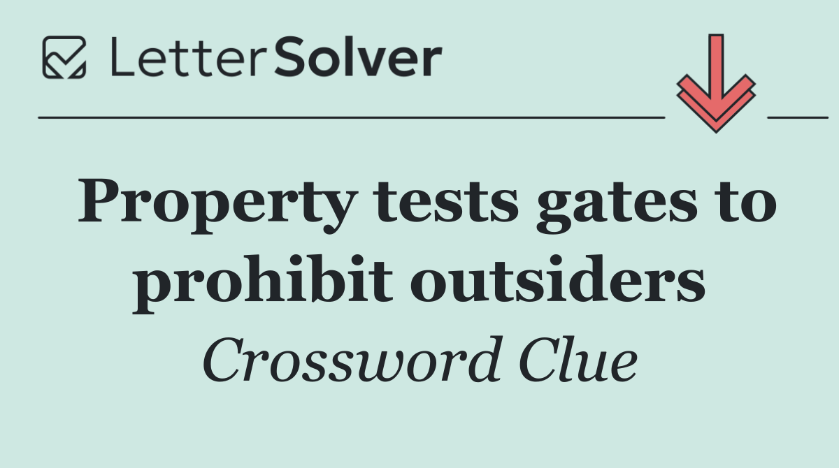 Property tests gates to prohibit outsiders