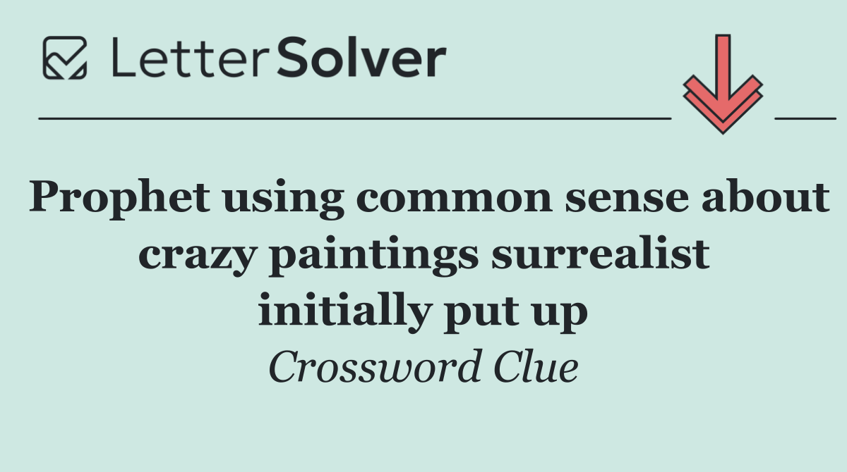 Prophet using common sense about crazy paintings surrealist initially put up