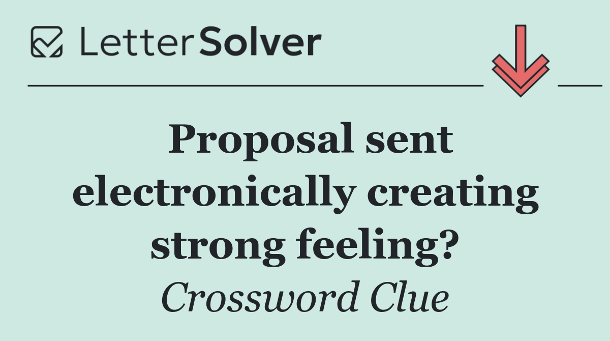 Proposal sent electronically creating strong feeling?