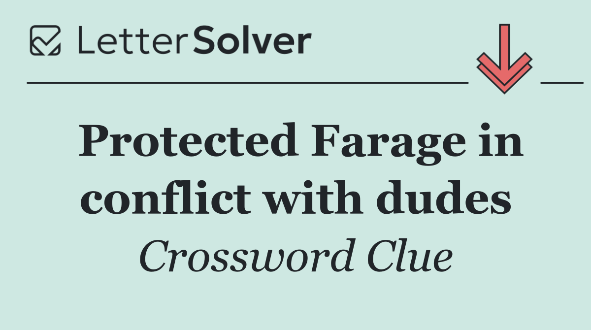 Protected Farage in conflict with dudes