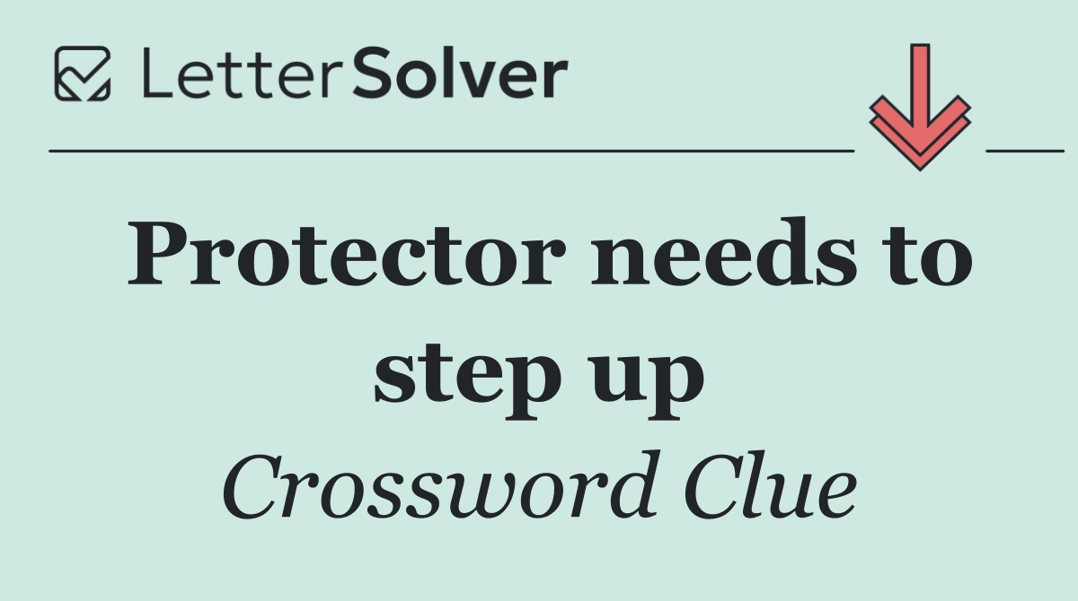Protector needs to step up