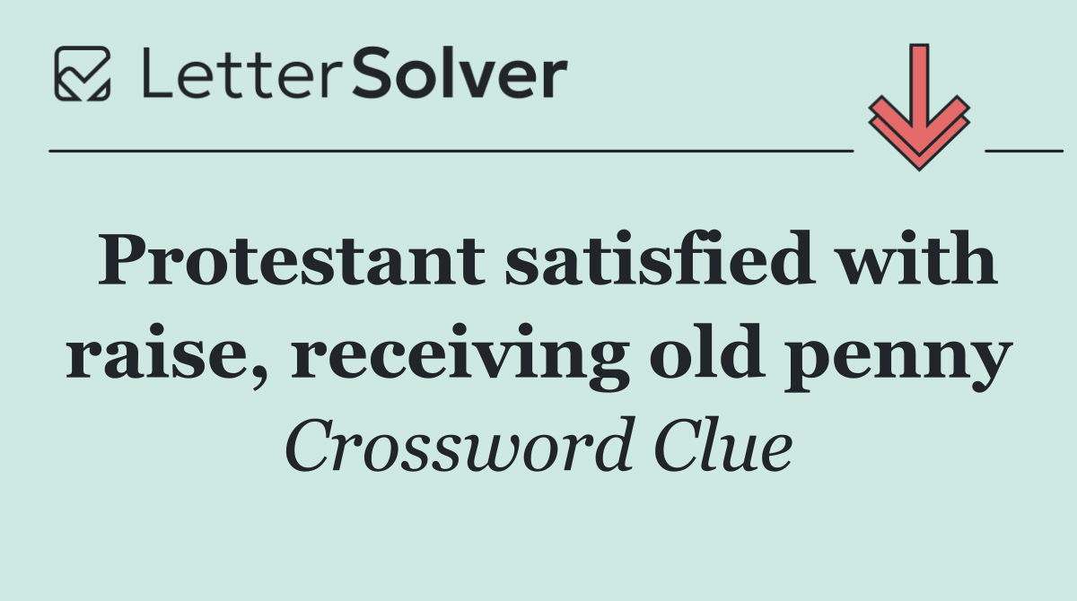 Protestant satisfied with raise, receiving old penny