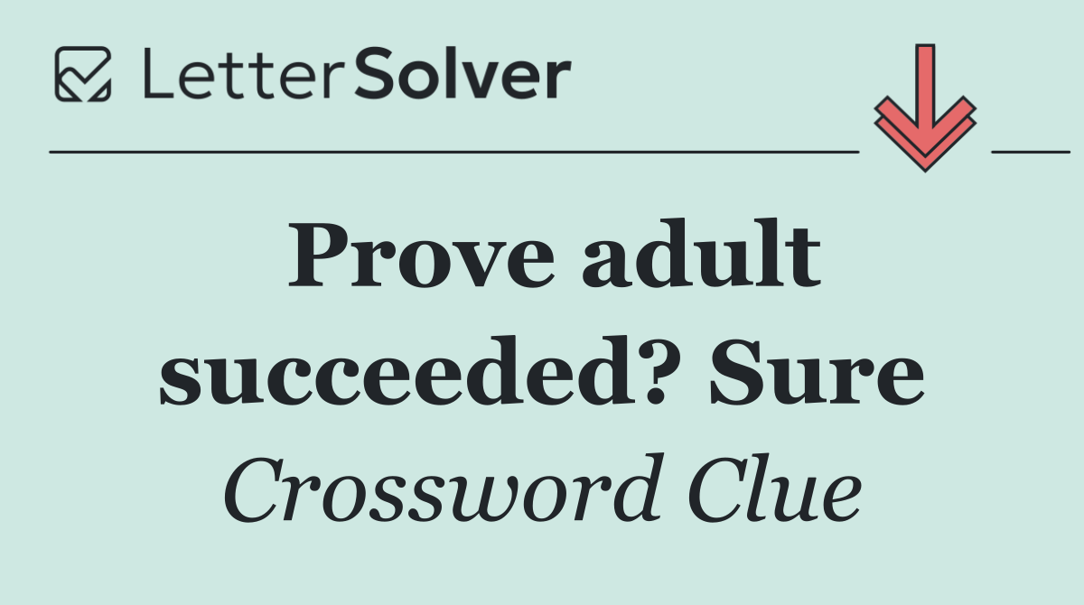 Prove adult succeeded? Sure