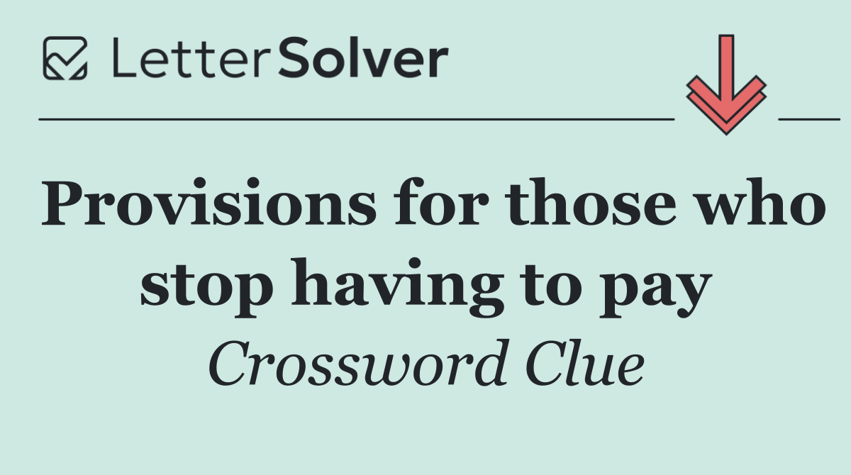 Provisions for those who stop having to pay