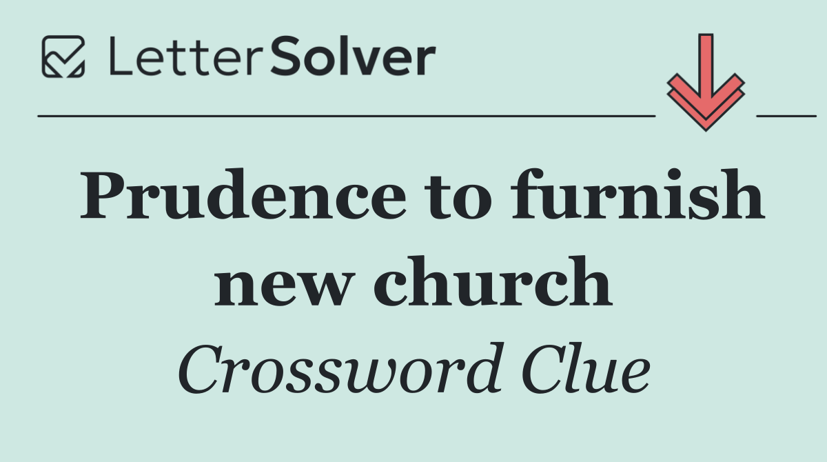 Prudence to furnish new church