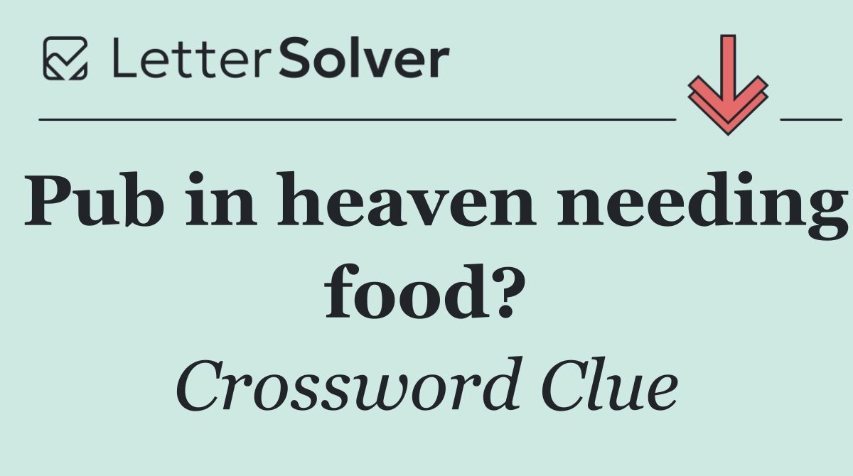 Pub in heaven needing food?