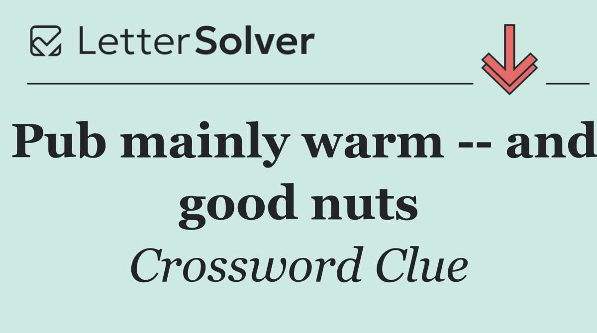 Pub mainly warm    and good nuts