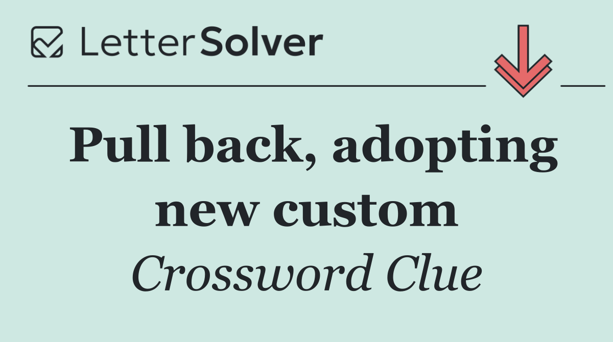 Pull back, adopting new custom